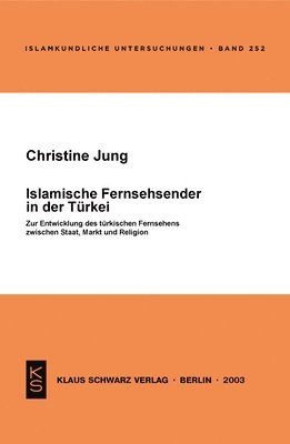 bokomslag Islamische Fernsehsender in Der Türkei: Zur Entwicklung Der Türkischen Fernsehens Zwischen Staat, Markt Und Religion