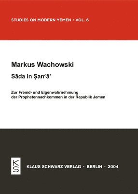 bokomslag Sada in San'a: Zur Fremd- Und Eigenwahrnehmung Der Prophetennachkommen in Der Republik Jemen