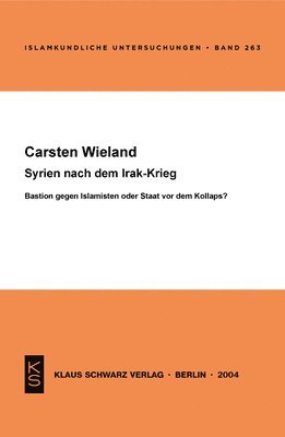 bokomslag Syrien Nach Dem Irak-Krieg: Bastion Gegen Islamisten Oder Staat VOR Dem Kollaps?