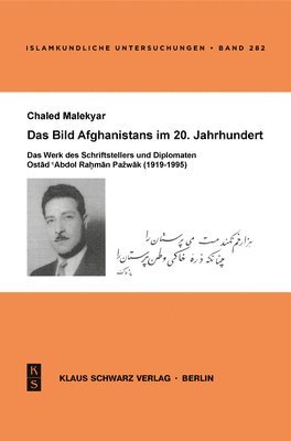 bokomslag Das Bild Afghanistans Im 20. Jahrhundert: Das Werk Des Schriftstellers Und Diplomaten Ostad 'Abdol Rahman Pazhwak (1919-1995)