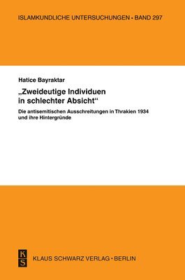 bokomslag 'Zweideutige Individuen in Schlechter Absicht': Die Antisemitischen Ausschreitungen in Thrakien 1934 Und Ihre Hintergründe