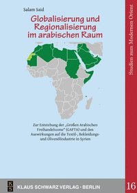 bokomslag Globalisierung Und Regionalisierung Im Arabischen Raum: Eine Empirische Untersuchung Zur Auswirkung Der "Großen Arabischen Freihandelszone" (Gafta) Au