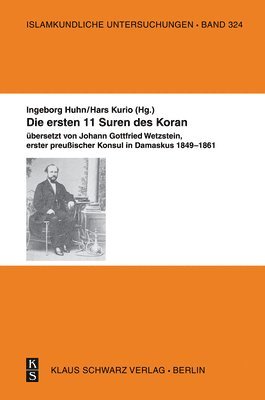 bokomslag Die Ersten 11 Suren Des Koran.: Übersetzt Von Johann Gottfried Wetzstein, Erster Preußischer Konsul in Damaskus 1849-1861.