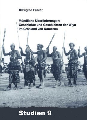 bokomslag Mündliche Überlieferungen: Geschichte Und Geschichten Der Wiya Im Grasland Von Kamerun