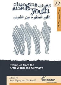 bokomslag Changing Values Among Youth: Examples from the Arab World and Germany