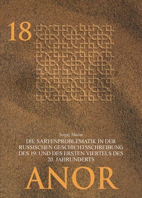 Sergej Abaschin, Paul Paul, Ingeborg Baldauf - Die Sartenproblematik in Der Russischen Geschichtsschreibung Des 19. Und Des Ersten Viertels Des 20. Jahrhunderts, Häftad