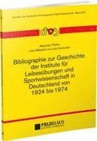 bokomslag Bibliographie zur Geschichte der Institute für Leibesübungen und Sportwissenschaft in Deutschland von 1924-1974