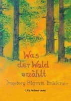 Ingeborg Pilgram-Brückner - Was der Wald erzählt, Häftad
