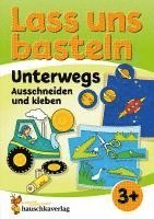 bokomslag Lass uns basteln - Ausschneiden und Kleben ab 3 Jahre - Unterwegs