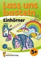bokomslag Lass uns basteln - Bastelbuch ab 5 Jahre - Einhörner