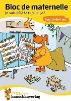 Bloc de maternelle - Je sais déjà faire tout ça ! À partir de 4 ans, A5-Bloc 1