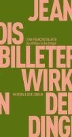 Jean François Billeter - Das Wirken in den Dingen, Häftad