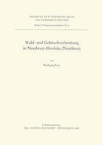 Wolfgang Frey - Wald- Und Gebuschverbreitung in Nordwest-Horasan (Nordiran), Häftad