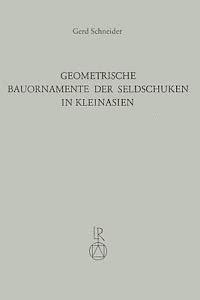 Gerd Schneider - Geometrische Bauornamente Der Seldschuken in Kleinasien, Häftad