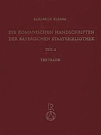 Elisabeth Klemm - Die Romanischen Handschriften Der Bayerischen Staatsbibliothek: Teil 2: Die Bistumer Freising Und Augsburg. Verschiedene Deutsche Provenienzen, Inbunden