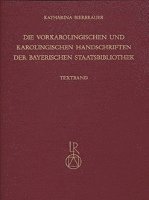 Katharina Bierbrauer - Die Vorkarolingischen Und Karolingischen Handschriften Der Bayerischen Staatsbibliothek, Inbunden
