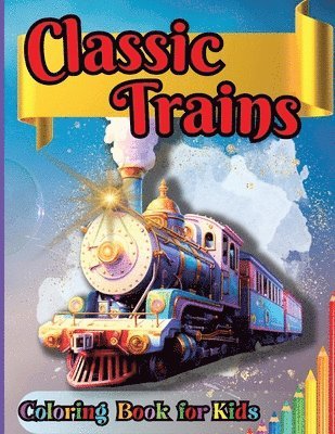 Tobba - Classic Trains Coloring Book for Kids, Häftad