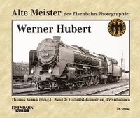 bokomslag Alte Meister der Eisenbahn-Fotographie: Werner Hubert 2