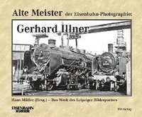 bokomslag Alte Meister der Eisenbahn-Fotographie: Gerhard Illner