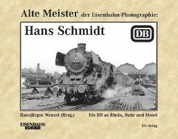 Alte Meister der Eisenbahn-Fotographie: Hans Schmidt 1