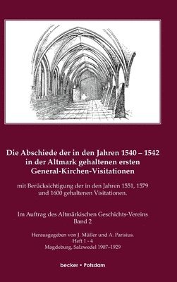 bokomslag Die Abschiede der in den Jahren 1540-1542 in der Altmark gehaltenen ersten General-Kirchen-Visitation mit Bercksichtigung der in den Jahren 1551, 1579 und 1600 gehaltenen Visitationen