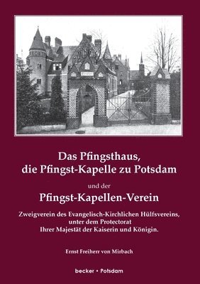 Das Pfingsthaus, die Pfingst-Kapelle zu Potsdam und der Pfingst-Kapellen-Verein 1