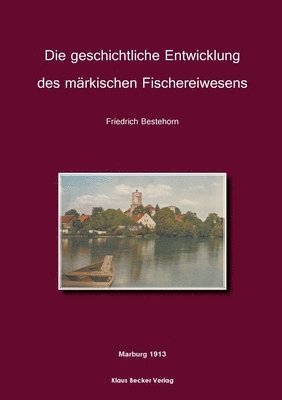 bokomslag Die geschichtliche Entwicklung des mrkischen Fischereiwesens