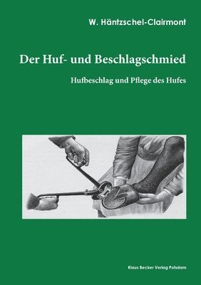 Der Huf- und Beschlagschmied. Band I, Hufbeschlag 1