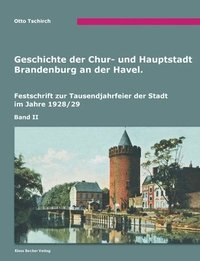 bokomslag Geschichte der Chur- und Hauptstadt Brandenburg an der Havel, Band II