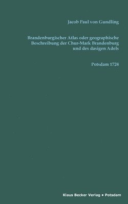 Brandenburgischer Atlas oder Geographische Beschreibung der Chur-Marck Brandenburg und des dasigen Adels 1