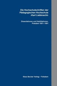 bokomslag Die Hochschulschriften der Pdagogischen Hochschule &gt;Karl Liebknecht