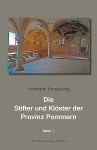 bokomslag Die Stifter und Klster der Provinz Pommern, Band II