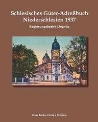 bokomslag Schlesisches Gter-Adrebuch, Niederschlesien, Regierungsbezirk Liegnitz 1937