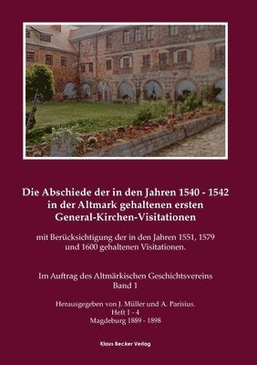 bokomslag Die Abschiede der in den Jahren 1540-1542 in der Altmark gehaltenen ersten General-Kirchen-Visitation mit Berucksichtigung der in den Jahren 1551, 1579 und 1600 gehaltenen Visitationen, Band I