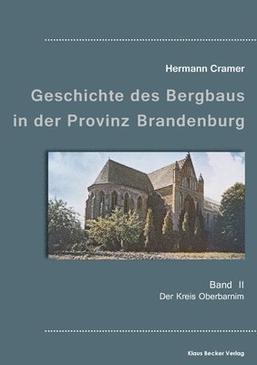 Beitrge zur Geschichte des Bergbaus in der Provinz Brandenburg, Band II 1