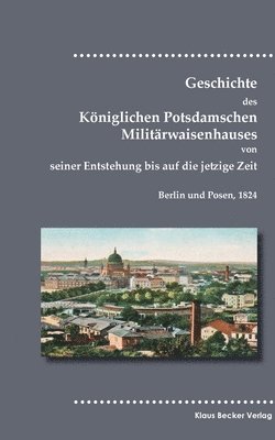 Geschichte des Kniglichen Potsdamschen Militrwaisenhauses 1