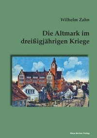 bokomslag Die Altmark im dreissigjahrigen Kriege