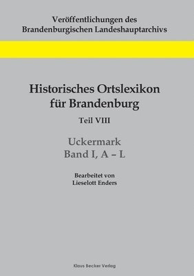 bokomslag Historisches Ortslexikon fr Brandenburg, Teil VIII, Uckermark, Band I, A-L