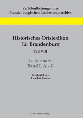 Historisches Ortslexikon fr Brandenburg, Teil VIII, Uckermark, Band I, A-L 1