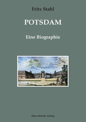 Potsdam. Eine Biographie 1