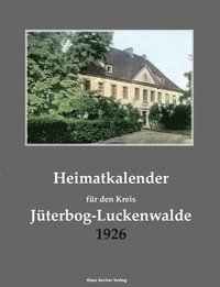 bokomslag Heimatkalender fr den Kreis Jterbog-Luckenwalde 1926; Homeland Calendar for the District of Jterbog-Luckenwalde 1926