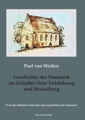 Geschichte der Neumark im Zeitalter ihrer Entstehung und Besiedlung 1