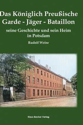 Das Kniglich Preuische Garde-Jger-Bataillon; The Royal Prussian Guard Rifle Battalion 1