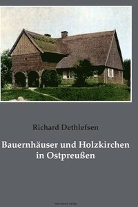bokomslag Bauernhuser und Holzkirchen in Ostpreuen