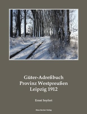 bokomslag Güter-Adreßbuch Provinz Westpreußen 1912; Agricultural Estates Adress-Book of the Province of West Prussia 1912: Niekammer's Güter-Adressbücher, Band