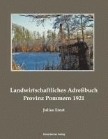 bokomslag Landwirtschaftliches Güter-Adreßbuch Pommern 1921; Agricultural Address Book Province of Pomerania 1921