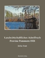 bokomslag Landwirtschaftliches Güter-Adreßbuch Pommern 1921; Agricultural Address Book Province of Pomerania 1921