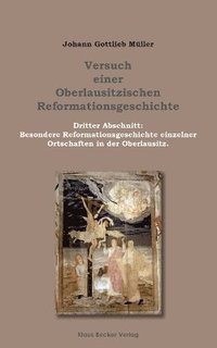 bokomslag Versuch einer Oberlausitzischen Reformationsgeschichte, Grlitz 1801