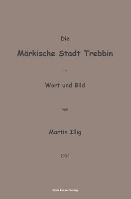 bokomslag Die Mrkische Stadt Trebbin in Wort und Bild; The Town of Trebbin in Brandenburg in Word and Picture