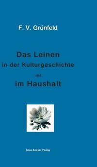 bokomslag Das Leinen in der Kulturgeschichte und im Haushalt; Linen in Cultural History and in the Household